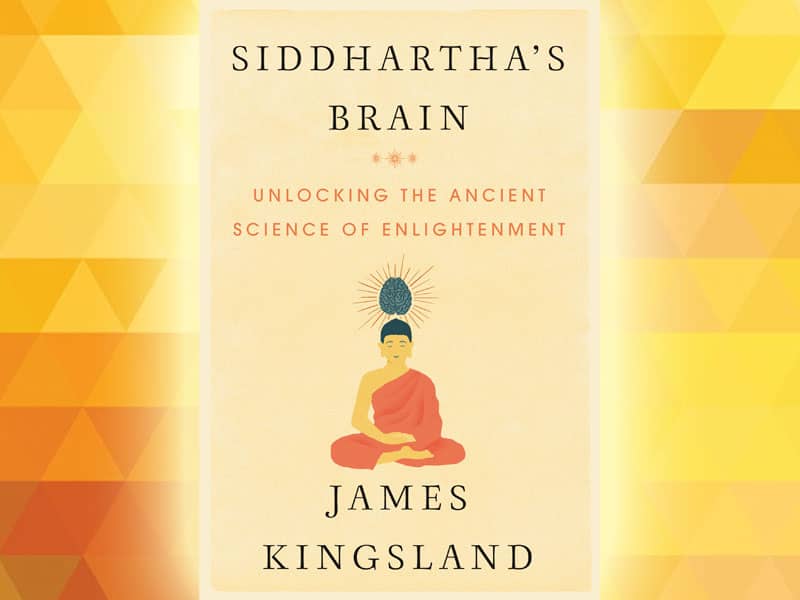 Siddhartha S Brain Unlocking The Ancient Science Of