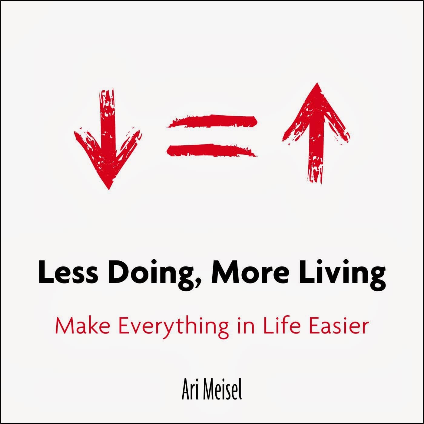 make-everything-in-life-easier-by-ari-meisel-l-book-excerpt-from-less